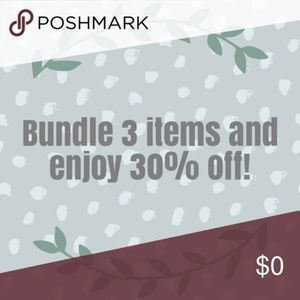 Bundle and Save!  Save 30% off 3 items!